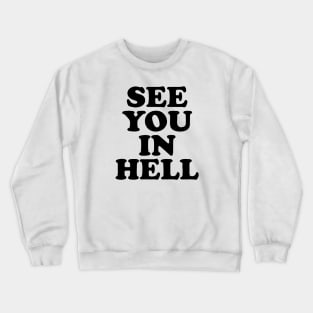 See You In Hell Crewneck Sweatshirt